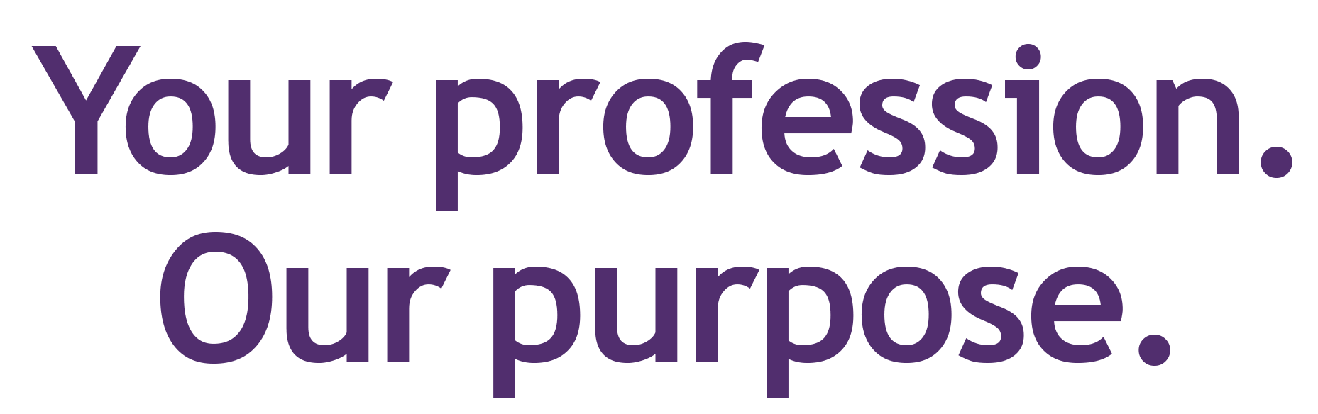 "Your profession. Our purpose." logo